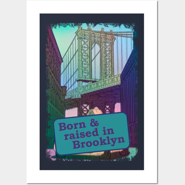 Born & raised in Brooklyn Wall Art by vanpaul54